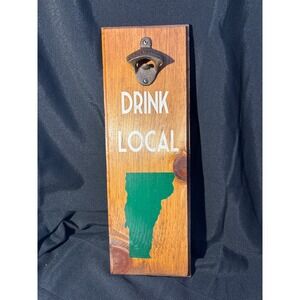 Drink Local Vermont Wood Wall Mounted Bottle Opener Rustic Cast Iron Bar Sign